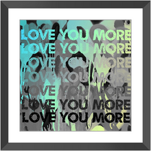 Load image into Gallery viewer, Love You More Neon Print