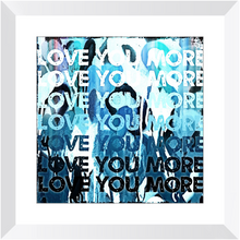 Load image into Gallery viewer, Love You More Blue Print