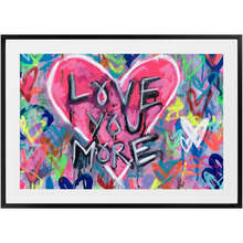 Load image into Gallery viewer, OG Love You More Print