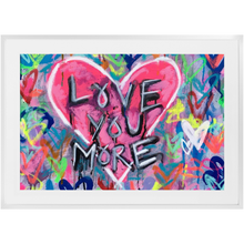 Load image into Gallery viewer, OG Love You More Print