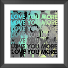Load image into Gallery viewer, Love You More Neon Print