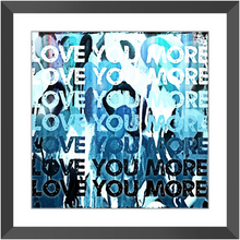 Load image into Gallery viewer, Love You More Blue Print