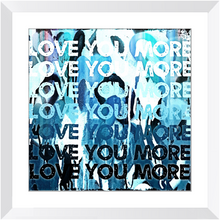 Load image into Gallery viewer, Love You More Blue Print