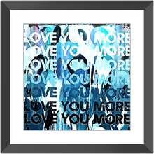 Load image into Gallery viewer, Love You More Blue Print
