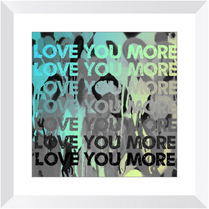Love You More Neon Print